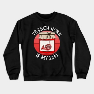 French Horn Is My Jam Brass Musician Funny Crewneck Sweatshirt